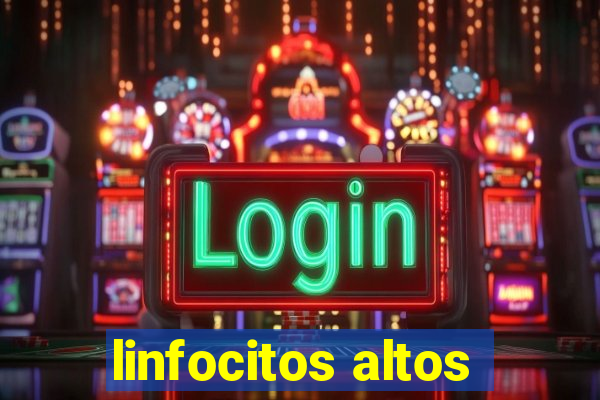 linfocitos altos